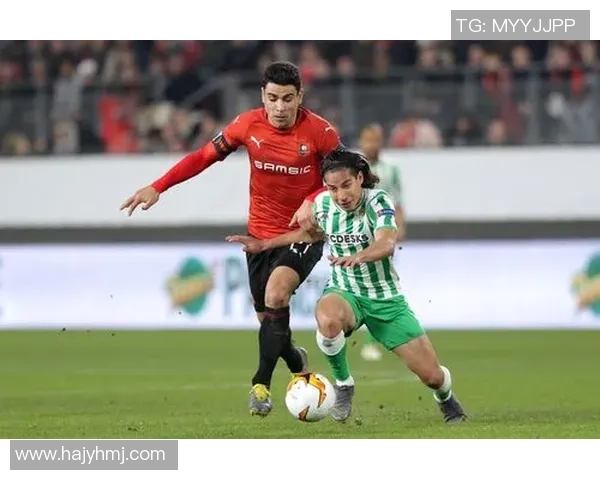 贝蒂斯与雷恩激战正酣精彩直播尽在眼前不容错过